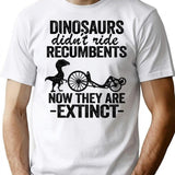 Dinosaurs Didn't Ride Recumbents Now They Are Extinct Funny Recumbent Bike T-Shirt - White
