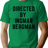 Directed By - Ingmar Bergman T-Shirt - Retro Graphic Tee for Men & Women - Green