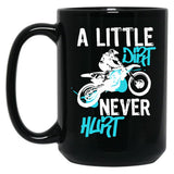 Dirt Bike Or Motocross Mx Quote A Little Dirt Never Hurt Quote Black Coffee Mug, Gift Coffee Mug
