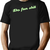 Do Fun Shit T-Shirt - Retro Graphic Tee for Men & Women - Black