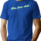 Do Fun Shit T-Shirt - Retro Graphic Tee for Men & Women - Blue