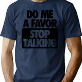 Do Me A Favor. Stop Talking T-Shirt - Navy