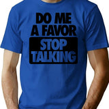 Do Me A Favor. Stop Talking T-Shirt - Blue
