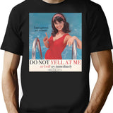 Do Not Yell At Me T-Shirt - Retro Graphic Tee for Men & Women - Black