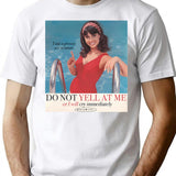 Do Not Yell At Me T-Shirt - Retro Graphic Tee for Men & Women - White