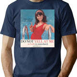 Do Not Yell At Me T-Shirt - Retro Graphic Tee for Men & Women - Navy