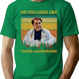 Do You Look Like You're Malnourished Dr Now Vintage T-Shirt - Green