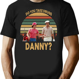 Do You Take Drugs Danny Vintage T Shirt Caddyshack Lovers Basic Novelty Tees Graphics Customize - Black