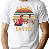 Do You Take Drugs Danny Vintage T Shirt Caddyshack Lovers Basic Novelty Tees Graphics Customize - White