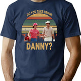 Do You Take Drugs Danny Vintage T Shirt Caddyshack Lovers Basic Novelty Tees Graphics Customize - Navy