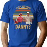 Do You Take Drugs Danny Vintage T Shirt Caddyshack Lovers Basic Novelty Tees Graphics Customize - Blue