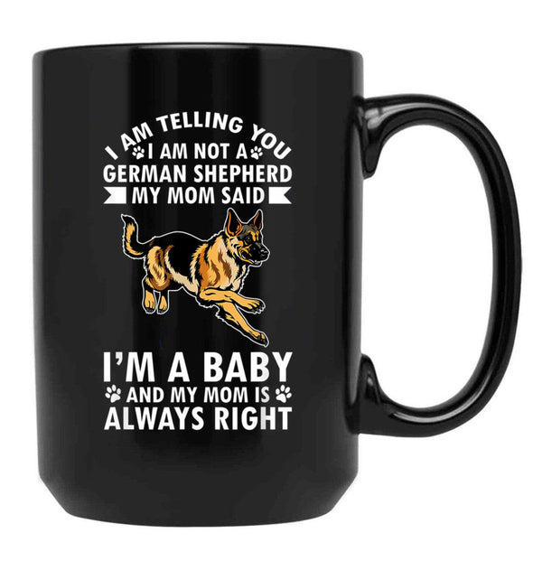Dog Mothers Day German Shepherd Im Telling My Mom Black Coffee Mug, Gift Coffee Mug - Black