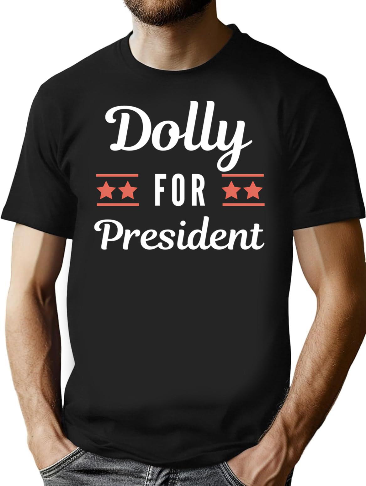 Dolly For President Funny (1) T-Shirt - Sarcastic Humor Graphic Tee - Black
