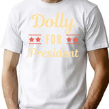 Dolly For President Funny T-Shirt - Sarcastic Humor Graphic Tee - White