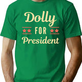 Dolly For President Funny T-Shirt - Sarcastic Humor Graphic Tee - Green
