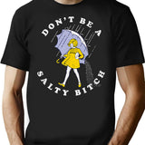 Don't Be A Salty Bitch (1) T-Shirt - Black
