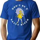 Don't Be A Salty Bitch (1) T-Shirt - Blue
