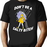 Don't Be A Salty Bitch T-Shirt - Retro Graphic Tee for Men & Women - Black