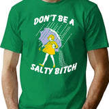 Don't Be A Salty Bitch T-Shirt - Retro Graphic Tee for Men & Women - Green