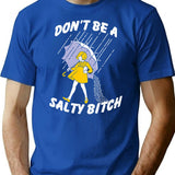 Don't Be A Salty Bitch T-Shirt - Retro Graphic Tee for Men & Women - Blue
