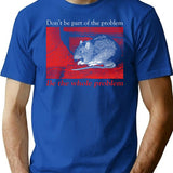 Don't Be Part Of The Problem Rat T-Shirt - Blue