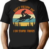 Don't Follow Me I Do Stupid Thing Snowmobile Motor Sled T-Shirt - Black
