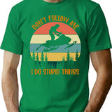Don't Follow Me I Do Stupid Thing Snowmobile Motor Sled T-Shirt - Green