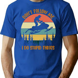 Don't Follow Me I Do Stupid Thing Snowmobile Motor Sled T-Shirt - Blue