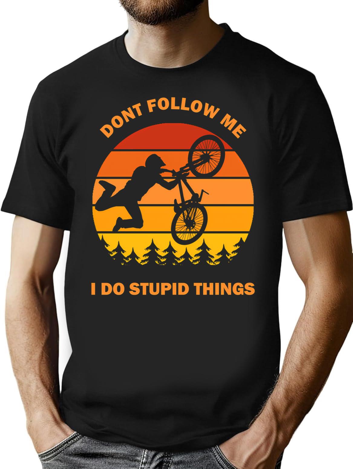 Don't Follow Me I Do Stupid Things Dont Bike Bicycle Cycling Lover Vintage Retro Gift T-Shirt - Black
