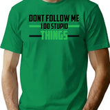 Don't Follow Me I Do Stupid Things Motocross (1) T-Shirt - Green