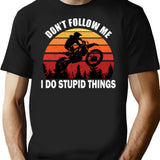 Don't Follow Me I Do Stupid Things Motocross T-Shirt - Black