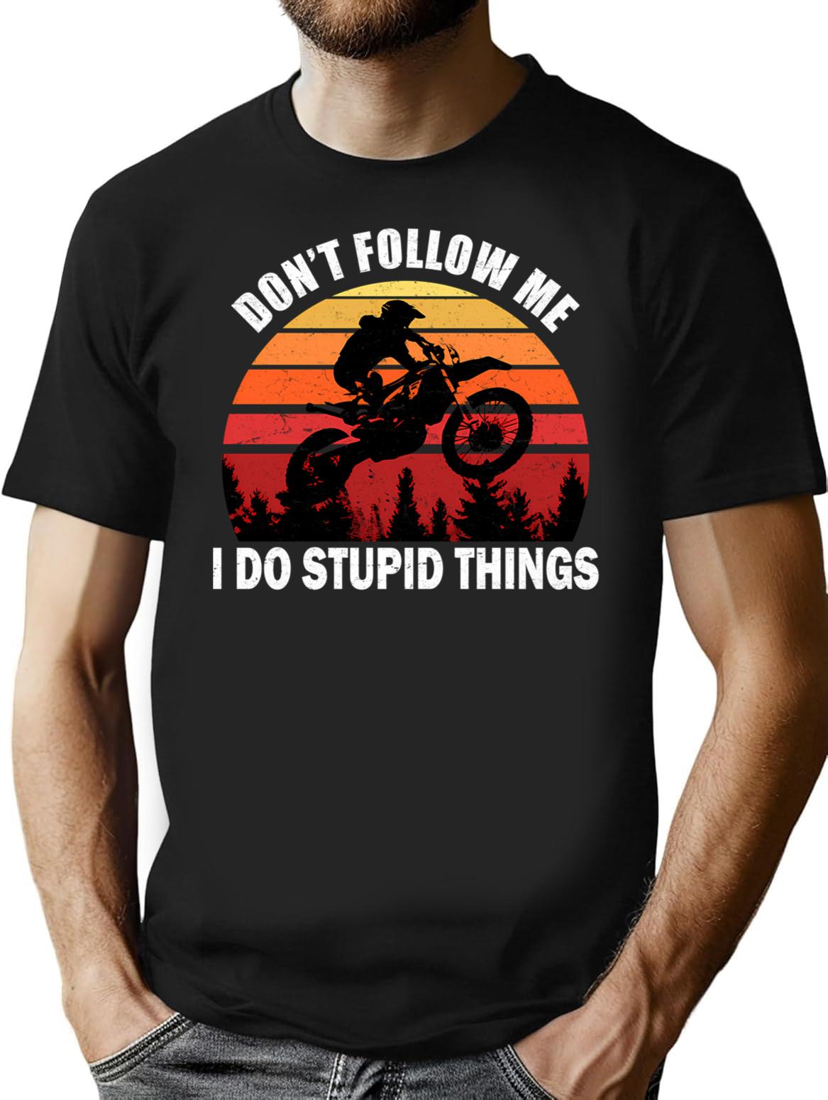 Don't Follow Me I Do Stupid Things Motocross T-Shirt - Black