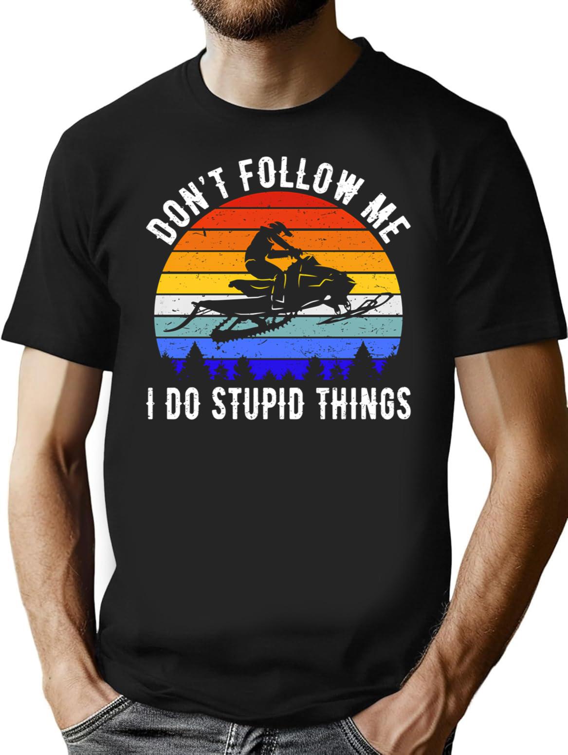 Don't Follow Me I Do Stupid Things - Snowmobile Iii T-Shirt - Black