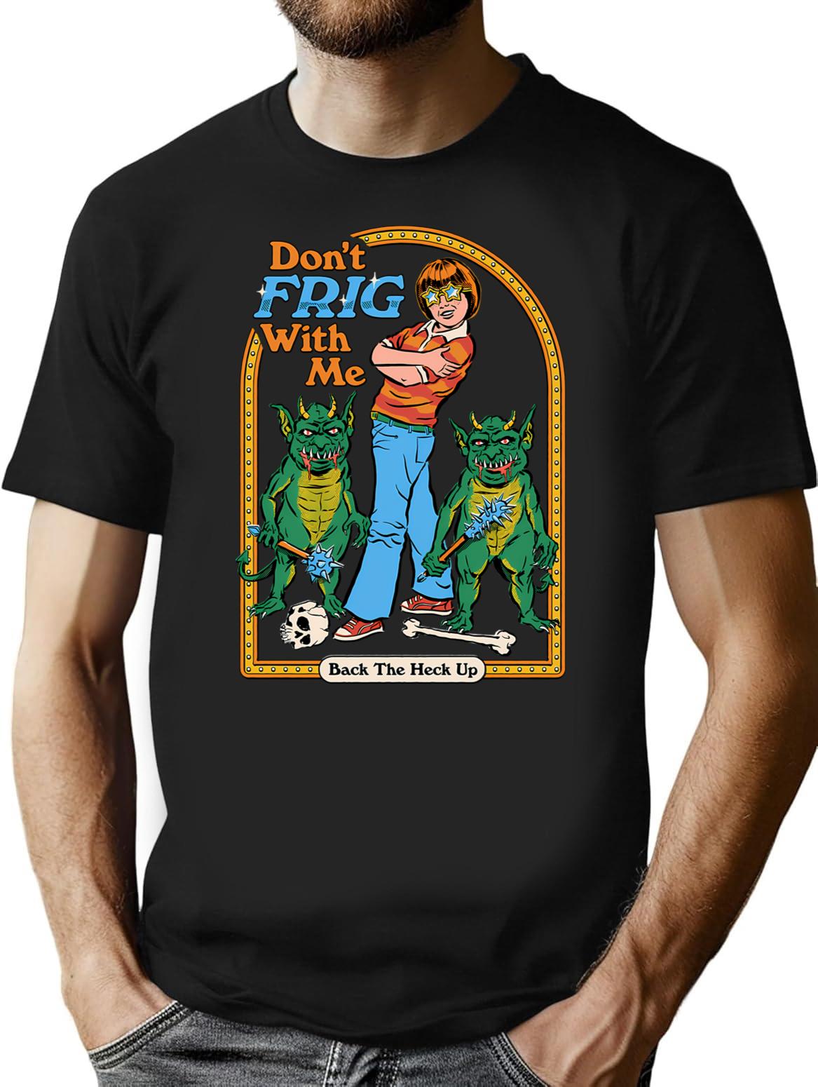 Don't Frig With Me T-Shirt - Retro Graphic Tee for Men & Women - Black