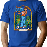 Don't Frig With Me T-Shirt - Retro Graphic Tee for Men & Women - Blue