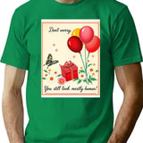 Don't Worry You Still Human Birthday Happy Christmas Weird Prank Meme Funny T-Shirt - Green