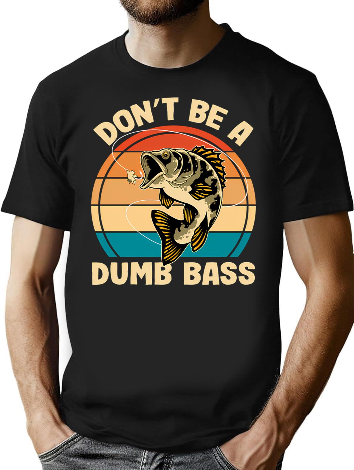 Dont Be A Dumb Bass Funny Fishing Lover Pun Vintage Fisherman Humor T-Shirt - Black