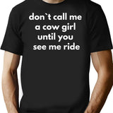 Dont Call Me A Cowgirl Until You See Me Ride T-Shirt - Black