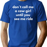 Dont Call Me A Cowgirl Until You See Me Ride T-Shirt - Blue