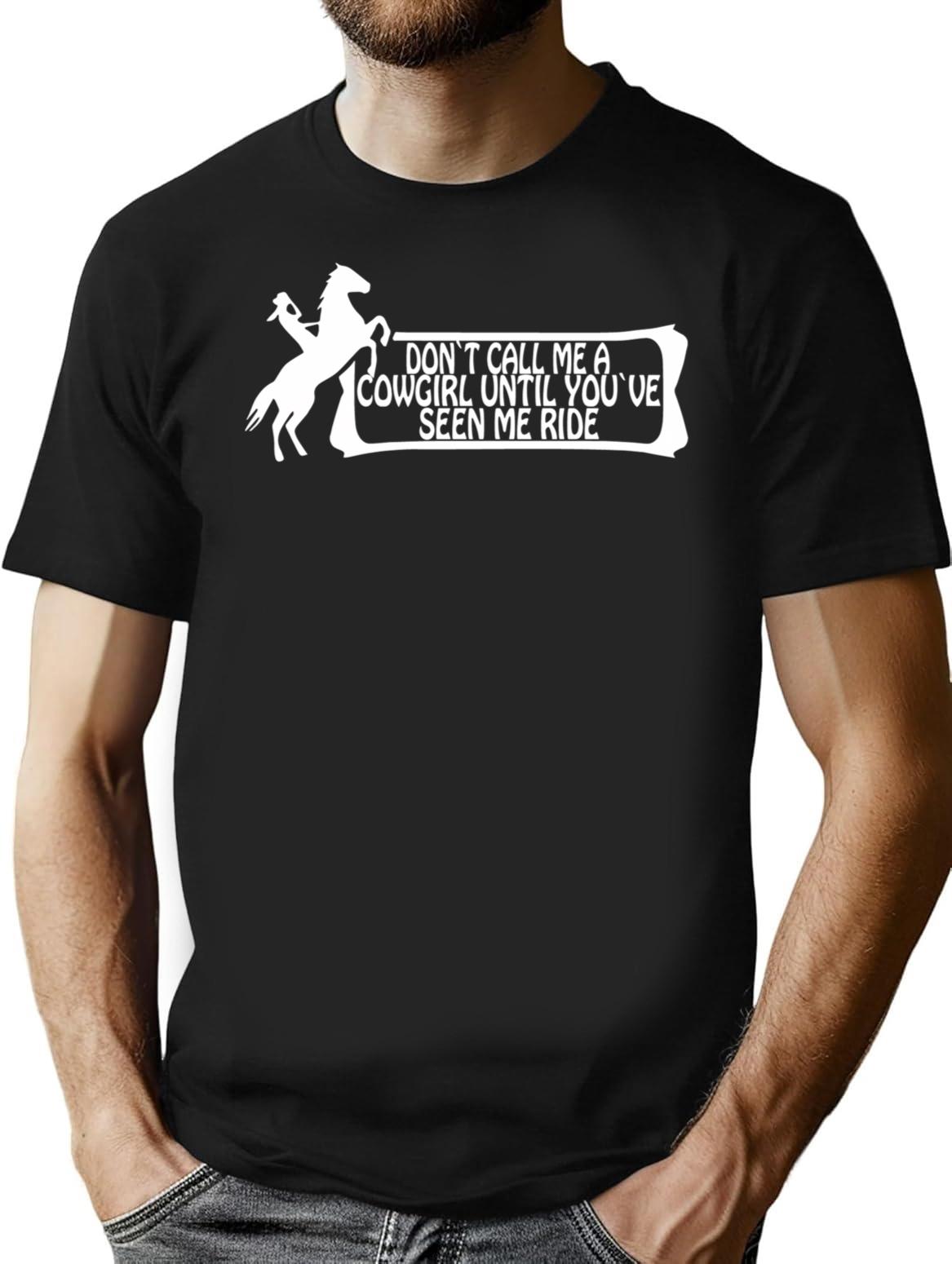 Dont Call Me A Cowgirl Until You've Seen Me Ride T-Shirt - Black