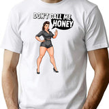 Dont Call Me Honey (1) T-Shirt - Retro Graphic Tee for Men & Women - White