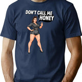 Dont Call Me Honey (1) T-Shirt - Retro Graphic Tee for Men & Women - Navy