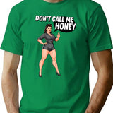 Dont Call Me Honey T-Shirt - Retro Graphic Tee for Men & Women - Green