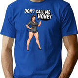 Dont Call Me Honey T-Shirt - Retro Graphic Tee for Men & Women - Blue
