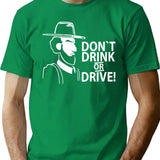 Dont Drink Or Drive T-Shirt - Retro Graphic Tee for Men & Women - Green