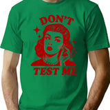 Dont Test Me T-Shirt - Retro Graphic Tee for Men & Women - Green