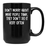 Dont Worry About What People Think Black Coffee Mug, Gift Coffee Mug - Black