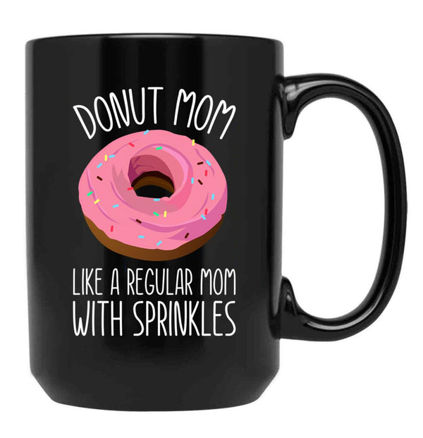 Donut Mom Like A Regular Mom Funny Mom Gift For Women Black Coffee Mug, Gift Coffee Mug - Black