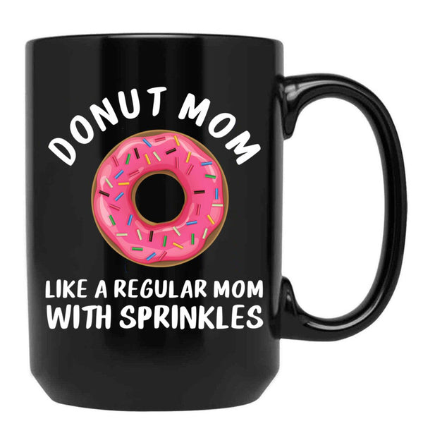 Donut Mom Shirt Like A Regular Mom With Sprinkles Funny Mom Gift Shirts For Women T-Shirt Black Coffee Mug, Gift Coffee Mug - Black