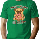 Donut Worry Be Happy An Adorable And Funny Design Of A Pug Hugging A Giant Donut T-Shirt - Green
